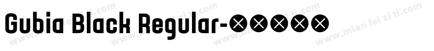 Gubia Black Regular字体转换